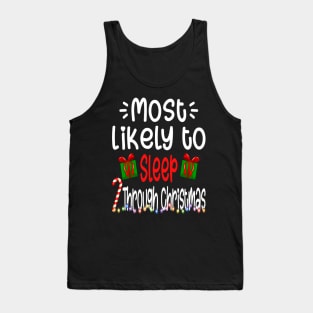 Most Likely To Sleep Through Christmas Happy Holiday Tank Top